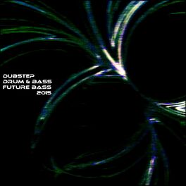 Album cover of Dubstep Drum & Bass Future Bass 2015 (58 Songs the King of EDM Urban Night Best of Fresh Tracks)