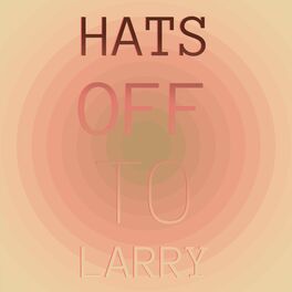 Album cover of Hats Off to Larry
