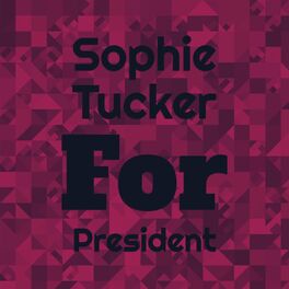 Album cover of Sophie Tucker For President