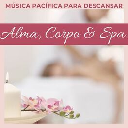 Album cover of Alma, Corpo e Spa: Música Pacífica para Descansar, Bem Estar, Spa e Centro de Beleza