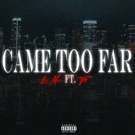 Album cover of Came Too Far (feat. T9)