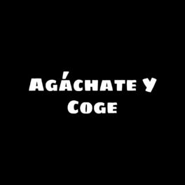 Album cover of Agáchate y Coge