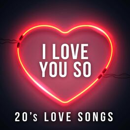 Album cover of I Love You So: 20s Love Songs