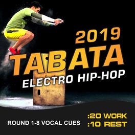 Album cover of 2019 Tabata Electro Hip Hop (20 / 10 Interval Workout, Round 1-8 Vocal Cues)