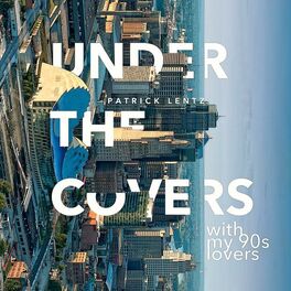 Album cover of Under the Covers With My 90's Lovers