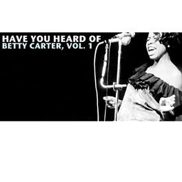 Album cover of Have You Heard of Betty Carter, Vol. 1