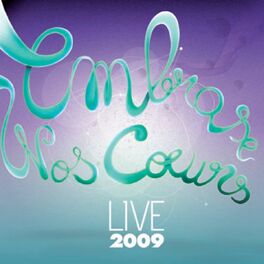 Album cover of Embrase nos coeurs live 2009