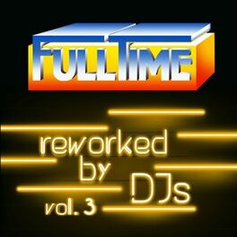 Album cover of Fulltime, Vol. 3 (Reworked by DJs)