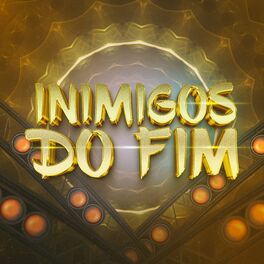 Album cover of Inimigos do Fim