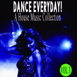 Album cover of Dance Everyday! 3 - a House Music Collection (Album)