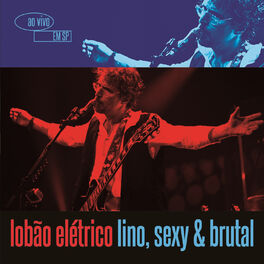 Album cover of Lobão Elétrico Lino, Sexy & Brutal - Ao Vivo Em São Paulo (Deluxe Version)
