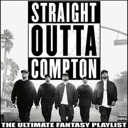 Album cover of Straight Outta Compton The Ultimate Fantasy Playlist