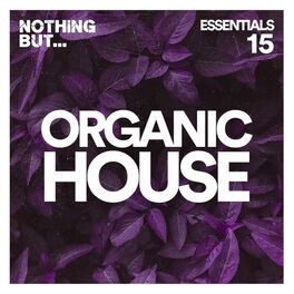 Album cover of Nothing But... Organic House Essentials, Vol. 15