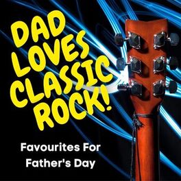 Album cover of Dad Loves Classic Rock! Favourites For Father's Day