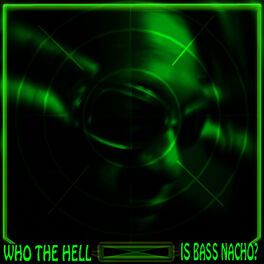 Album cover of Who the Hell Is Bass Nacho?