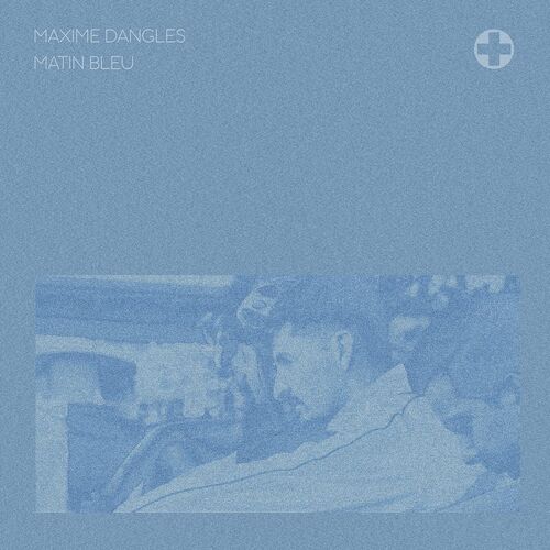 Maxime Dangles - Matin Bleu (2023)