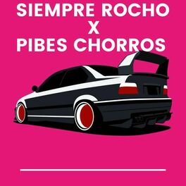 Album cover of Siempre Rocho and Pibes Chorros