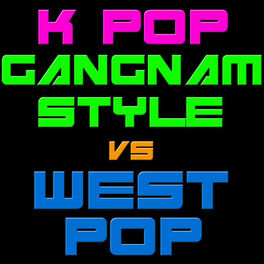 Album cover of K Pop Gangnam Style Vs West Pop