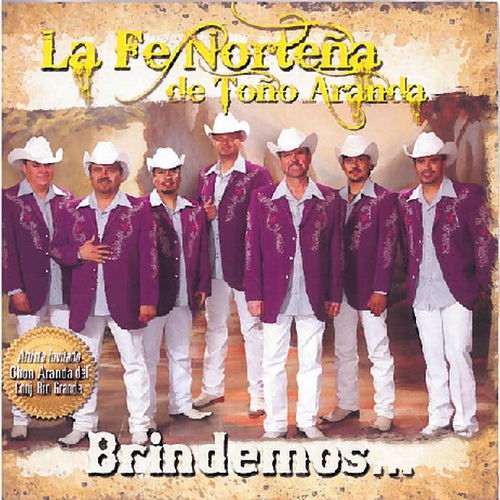 La Fe Norteña de Toño Aranda - Brindemos...: Songtexte und Songs | Deezer