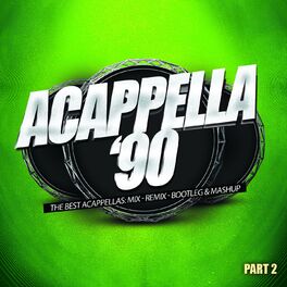 Album cover of Acappella '90, Pt. 2 (The Best Acappellas: Mix - Remix - Bootleg & Mashup)