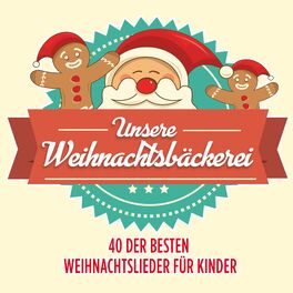 Album cover of Unsere Weihnachtsbäckerei: 40 der Schönsten Weihnachtslieder für Kinder