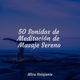 Album cover of 50 Sonidos de Meditación de Masaje Sereno