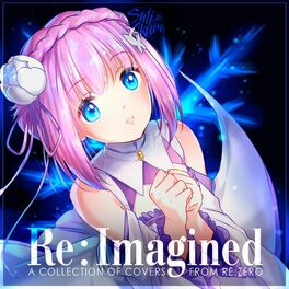 Album cover of Re:Imagined - A Collection of Covers from Re:Zero