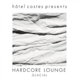 Album cover of Hôtel Costes Presents...Hardcore Lounge