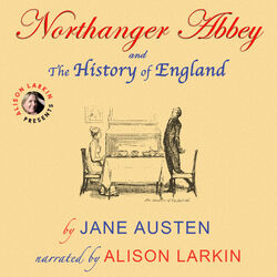 Northanger Abbey and The History of England (Unabridged)