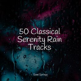 Album cover of 50 Classical Serenity Rain Tracks