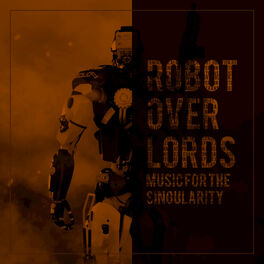 Album cover of Robot Overlords (Music for the Singularity) [Instrumental Covers by Nostromo Pilots]