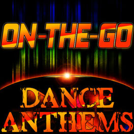 Album cover of On-The-Go Dance Anthems - The Best Dance Music