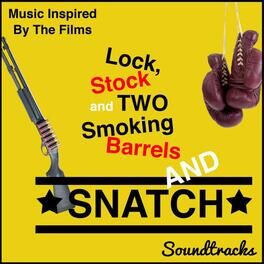 Album cover of Lock, Stock and Two Smoking Barrels and Snatch Soundtracks (Music Inspired by the Films)
