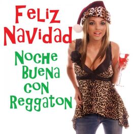 Album cover of Feliz Navidad - Noche Buena Con Reggaton