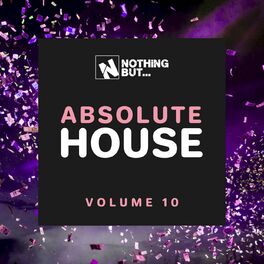 Album cover of Nothing But... Absolute House, Vol. 10