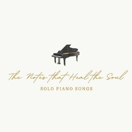 Album cover of The Notes that Heal the Soul: Solo Piano Songs