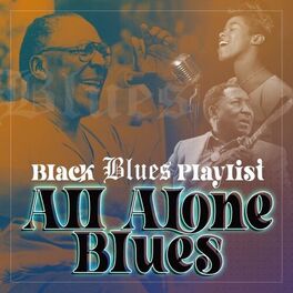 Album cover of All Alone Blues (Black Blues Playlist)