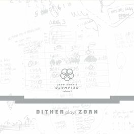 Album cover of John Zorn's Olympiad - Vol. 1 Dither Plays Zorn