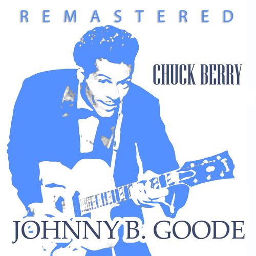 Chuck Berry - Johnny B. Goode (Remastered): listen with lyrics