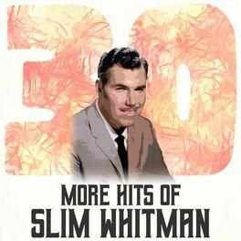 Album cover of 30 More Hits of Slim Whitman