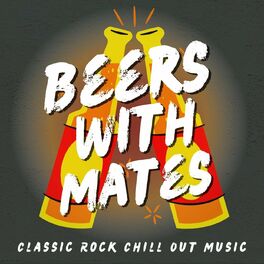 Album cover of Beers With Mates: Classic Rock Chill Out Music
