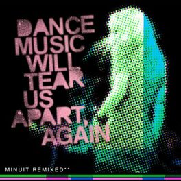 Album cover of Dance Music Will Tear Us Apart, Again