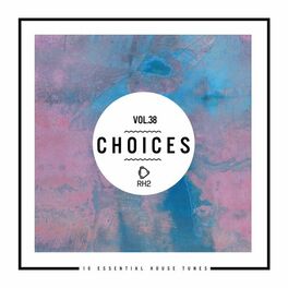 Album cover of Choices - 10 Essential House Tunes, Vol. 38