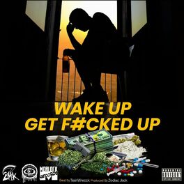 Album cover of Wake Up Get F#cked Up (feat. Morlock Records, Psychedelic Psychopaths, Double homicide, E-Money, Lady, Slim Krooked, Trippy Sixxx 