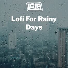 Album cover of Lofi For Rainy Days by Lola