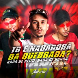 Album cover of Tu É Nadadora da Quebrada? Nada de Peito Nada de Bunda