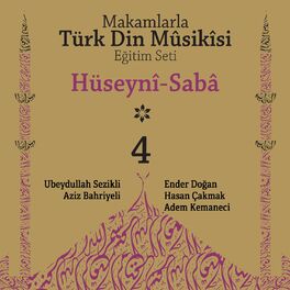 Album cover of Makamlarla Türk Din Mûsîkisi Eğitim Seti, Vol. 4 / Hüseynî, Sabâ