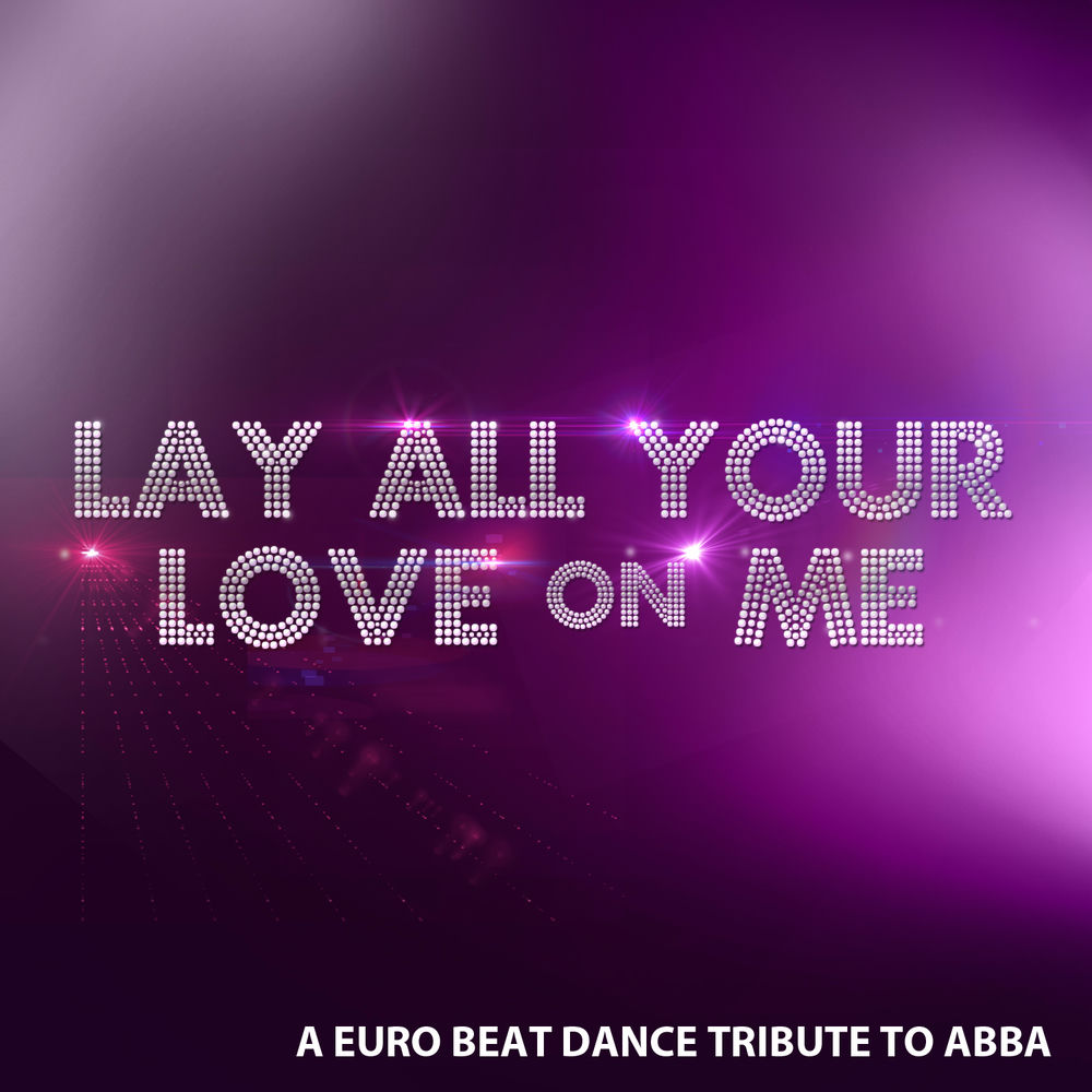 Lay All Your Love on Me