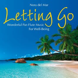 Album cover of Letting Go: Wonderful Pan Flute Music for Well-Being