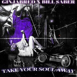 Album cover of Take Your Soul Away (feat. Bill $aber)